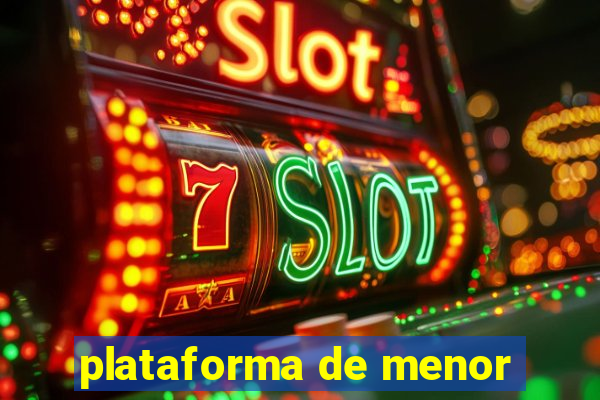 plataforma de menor